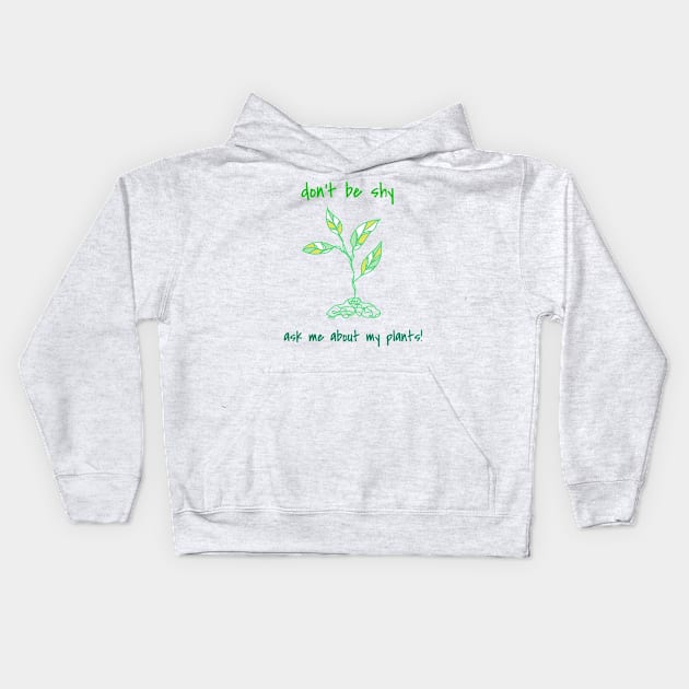 Ask Me About My Plants Kids Hoodie by faiiryliite